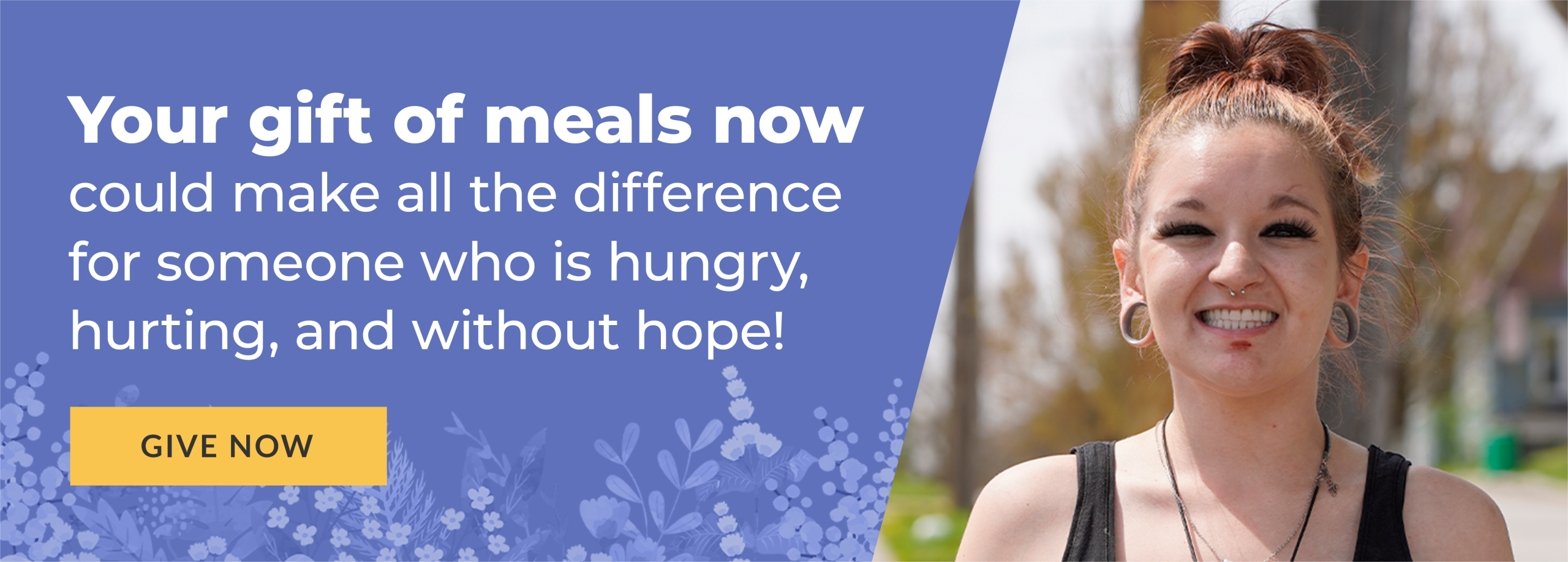 Your gift today will provide lifesaving, life-changing meals, help, and hope to another neighbor who is in need now! GIVE NOW