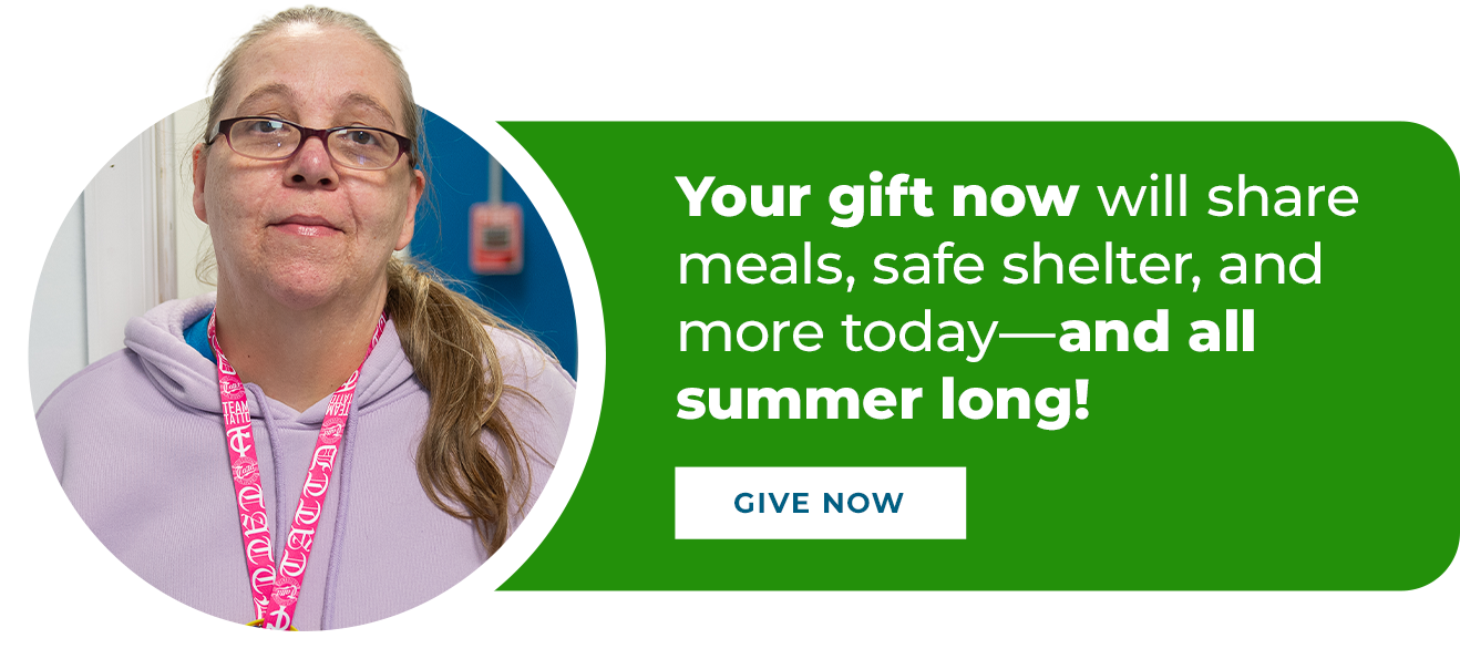 Your gift now will share meals, safe shelter, and more today.