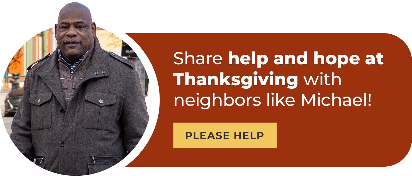Share help and hope at Thanksgiving with neighbors like Michael